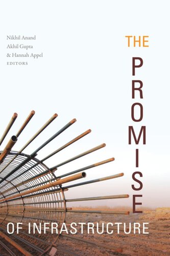 The Promise Of Infrastructure Nikhil Anand Editor Akhil Gupta Editor Hannah Appel Editor
