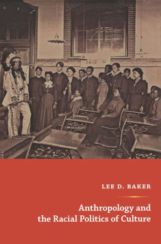 Anthropology And The Racial Politics Of Culture Lee D Baker