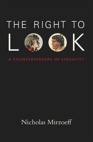 The Right To Look A Counterhistory Of Visuality Nicholas Mirzoeff
