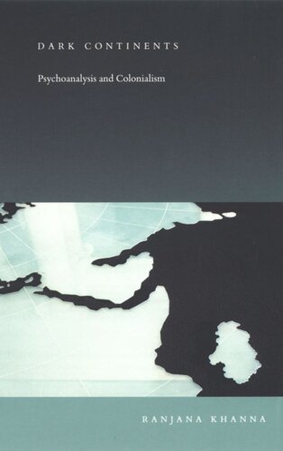 Dark Continents Psychoanalysis And Colonialism Ranjana Khanna Editor Stanley Fish Editor Fredric Jameson Editor