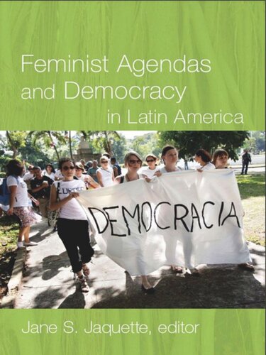 Feminist Agendas And Democracy In Latin America Jane S Jaquette Editor Marcela Ros Tobar Editor Jutta Marx Editor Jutta Borner Editor Mariana Caminotti Editor