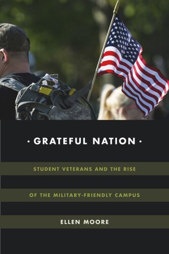Grateful Nation Student Veterans And The Rise Of The Militaryfriendly Campus Ellen Moore