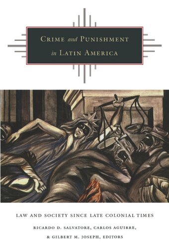 Crime And Punishment In Latin America Law And Society Since Late Colonial Times Ricardo D Salvatore Editor Carlos Aguirre Editor Gilbert M Joseph Editor