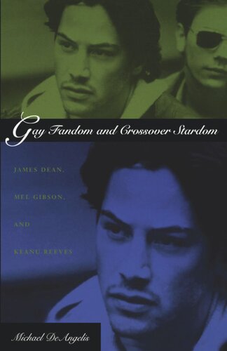 Gay Fandom And Crossover Stardom James Dean Mel Gibson And Keanu Reeves Michael Deangelis