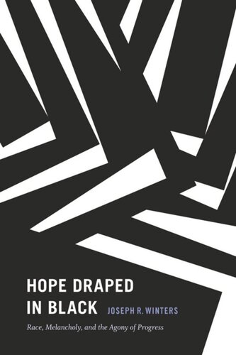 Hope Draped In Black Race Melancholy And The Agony Of Progress Joseph R Winters