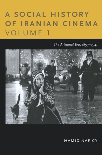 A Social History Of Iranian Cinema Volume 1 The Artisanal Era 18971941 Hamid Naficy