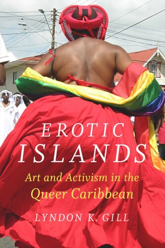 Erotic Islands Art And Activism In The Queer Caribbean Lyndon K Gill
