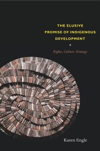 The Elusive Promise Of Indigenous Development Rights Culture Strategy Karen Engle