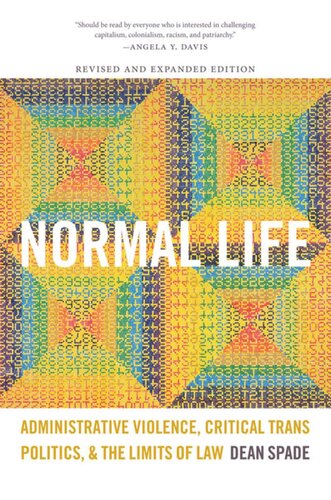 Normal Life Administrative Violence Critical Trans Politics And The Limits Of Law Dean Spade