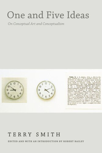 One And Five Ideas On Conceptual Art And Conceptualism Terry Smith Editor Robert Bailey Editor