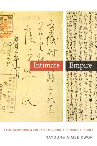 Intimate Empire Collaboration And Colonial Modernity In Korea And Japan Nayoung Aimee Kwon