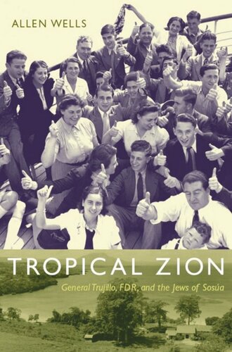 Tropical Zion General Trujillo Fdr And The Jews Of Sosa Allen Wells Editor Gilbert M Joseph Editor Emily S Rosenberg Editor