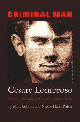 Criminal Man Cesare Lombroso Cesare Lombroso Mary Gibson Nicole Hahn Rafter