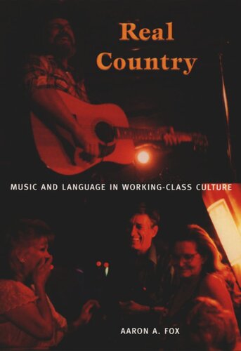 Real Country Music And Language In Workingclass Culture Aaron A Fox