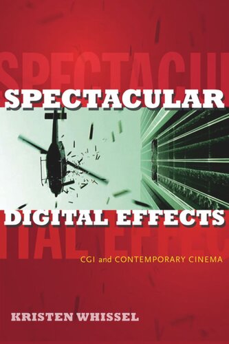 Spectacular Digital Effects Cgi And Contemporary Cinema Kristen Whissel