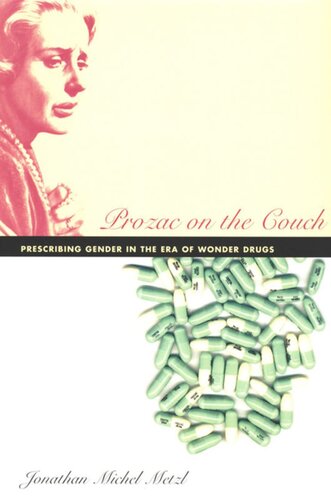 Prozac On The Couch Prescribing Gender In The Era Of Wonder Drugs Jonathan Metzl