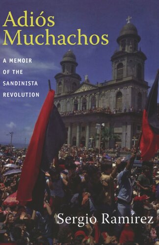 Adis Muchachos A Memoir Of The Sandinista Revolution Sergio Ramrez Stacey Alba D Skar