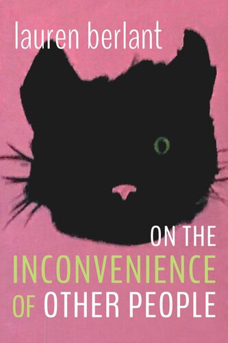 On The Inconvenience Of Other People Lauren Berlant