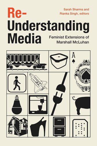 Reunderstanding Media Feminist Extensions Of Marshall Mcluhan Sarah Sharma Editor Rianka Singh Editor