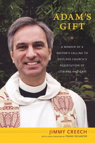 Adams Gift A Memoir Of A Pastors Calling To Defy The Churchs Persecution Of Lesbians And Gays Jimmy Creech