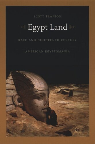 Egypt Land Race And Nineteenthcentury American Egyptomania Scott Trafton Editor Donald E Pease Editor