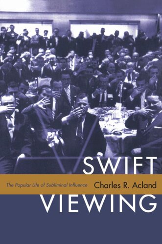 Swift Viewing The Popular Life Of Subliminal Influence Charles R Acland