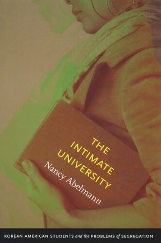 The Intimate University Korean American Students And The Problems Of Segregation Nancy Abelmann