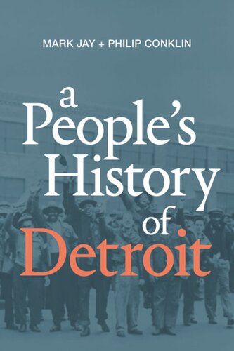 A Peoples History Of Detroit Mark Jay Philip Conklin