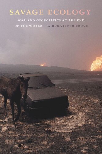 Savage Ecology War And Geopolitics At The End Of The World Jairus Victor Grove