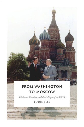 From Washington To Moscow Ussoviet Relations And The Collapse Of The Ussr Louis Sell