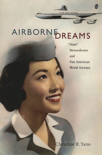 Airborne Dreams Nisei Stewardesses And Pan American World Airways Christine R Yano
