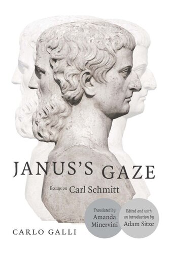 Januss Gaze Essays On Carl Schmitt Carlo Galli Editor Adam Sitze Editor Amanda Minervini Editor