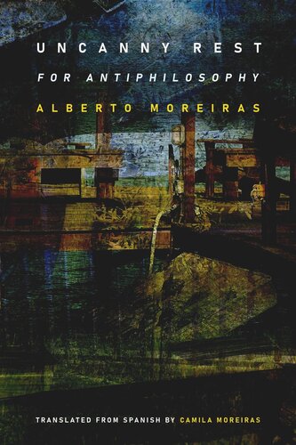 Uncanny Rest For Antiphilosophy Alberto Moreiras
