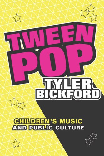 Tween Pop Childrens Music And Public Culture Tyler Bickford