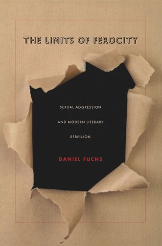 The Limits Of Ferocity Sexual Aggression And Modern Literary Rebellion Daniel Fuchs