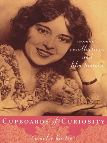 Cupboards Of Curiosity Women Recollection And Film History Amelie Hastie