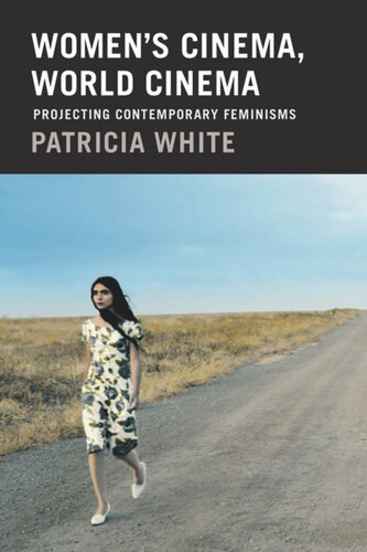 Womens Cinema World Cinema Projecting Contemporary Feminisms Patricia White
