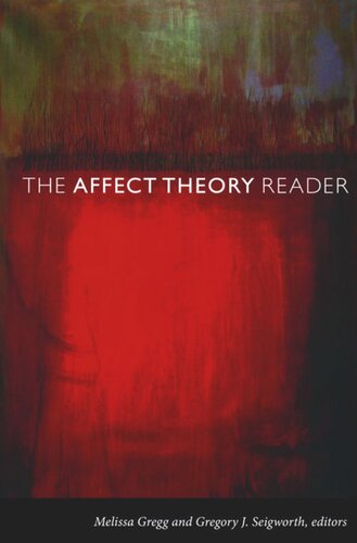 The Affect Theory Reader Melissa Gregg Editor Gregory J Seigworth Editor Sara Ahmed Editor Brian Massumi Editor Elspeth Probyn Editor Lauren Berlant Editor