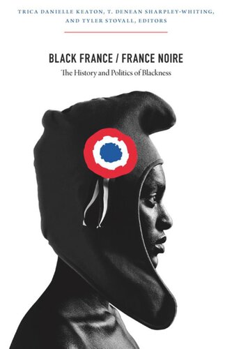 Black France France Noire The History And Politics Of Blackness Trica Danielle Keaton Editor T Denean Sharpleywhiting Editor Tyler Stovall Editor