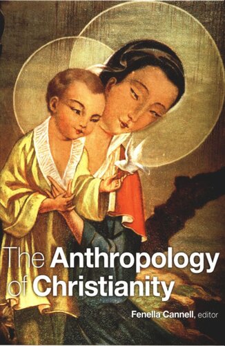 The Anthropology Of Christianity Fenella Cannell Editor Olivia Harris Editor Cecilia Busby Editor David Mosse Editor