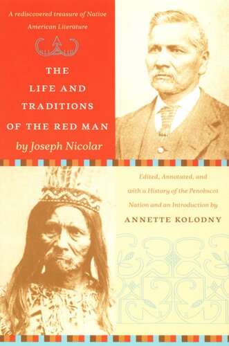 The Life And Traditions Of The Red Man A Rediscovered Treasure Of Native American Literature Joseph Nicolar Editor Annette Kolodny Editor Charles Norman Shay Editor Bonnie D Newsom Editor