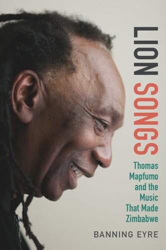 Lion Songs Thomas Mapfumo And The Music That Made Zimbabwe Banning Eyre