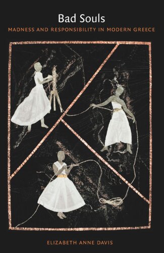 Bad Souls Madness And Responsibility In Modern Greece Elizabeth Anne Davis