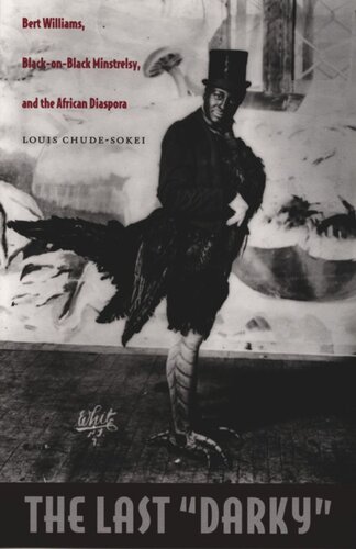 The Last Darky Bert Williams Blackonblack Minstrelsy And The African Diaspora Louis Chudesokei