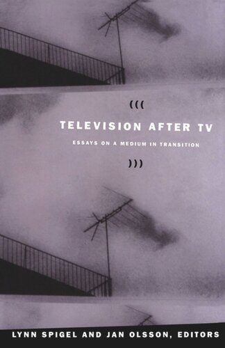 Television After Tv Essays On A Medium In Transition Jan Olsson Editor Lynn Spigel Editor