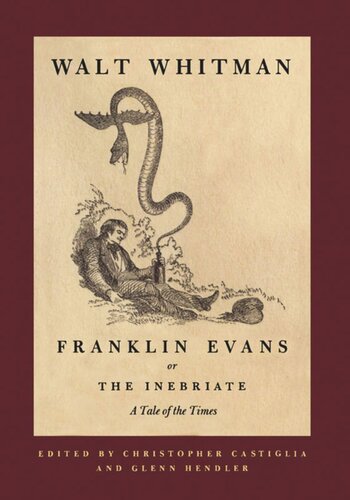 Franklin Evans Or The Inebriate A Tale Of The Times Walt Whitman Editor Christopher Castiglia Editor Glenn Hendler Editor