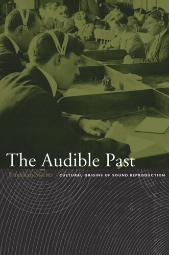 The Audible Past Cultural Origins Of Sound Reproduction Jonathan Sterne