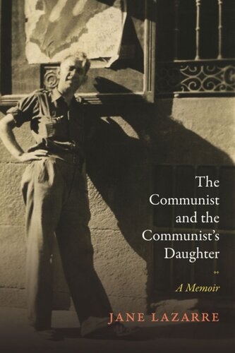 The Communist And The Communists Daughter A Memoir Jane Lazarre