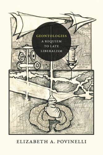 Geontologies A Requiem To Late Liberalism Elizabeth A Povinelli