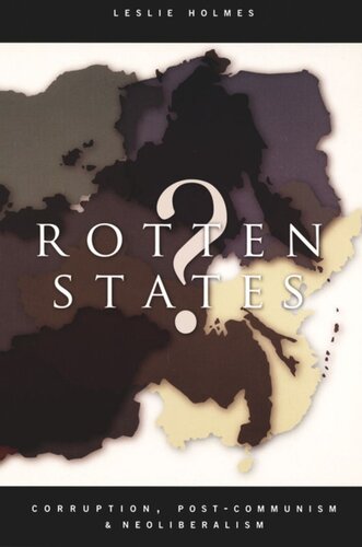 Rotten States Corruption Postcommunism And Neoliberalism Leslie Holmes